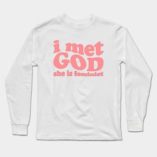 I Met God She is Feminist Long Sleeve T-Shirt